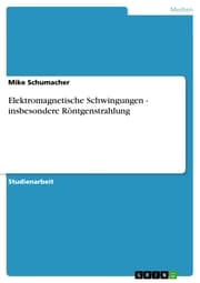 Cover von Elektromagnetische Schwingungen - insbesondere Röntgenstrahlung