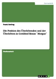 Cover von Die Position des Überlebenden und der Überlebten in Gottfried Benns 'Morgue'