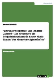 Cover von 'Bewußter Utopismus' und 'Anderer Zustand' - Die Konzeption des Möglichkeitsdenkens in Robert Musils Roman 'Der Mann ohne Eigenschaften'