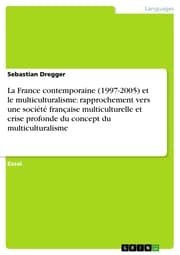 Cover von La France contemporaine (1997-2005) et le multiculturalisme: rapprochement vers une société française multiculturelle et crise profonde du concept du multiculturalisme