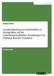Cover von Identitätsfindung des Ich-Erzählers in Bezugnahme auf die zwischenmenschlichen Beziehungen bei Christian Krachts 'Faserland'