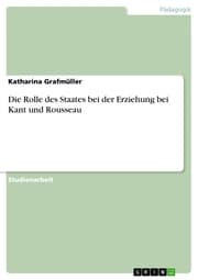 Cover von Die Rolle des Staates bei der Erziehung bei Kant und Rousseau