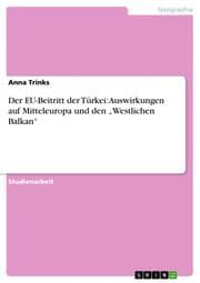 Cover von Der EU-Beitritt der Türkei: Auswirkungen auf Mitteleuropa und den Westlichen Balkan
