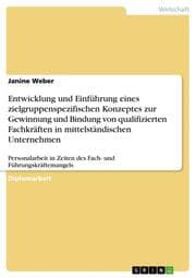 Cover von Entwicklung und Einführung eines zielgruppenspezifischen Konzeptes zur Gewinnung und Bindung von qualifizierten Fachkräften in mittelständischen Unternehmen