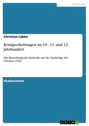 Cover von Königserhebungen im 10., 11. und 12. Jahrhundert