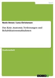 Cover von Das Knie - Anatomie, Verletzungen und Rehabilitationsmaßnahmen