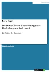 Cover von Die Dritte Oberste Heeresleitung unter Hindenburg und Ludendorff