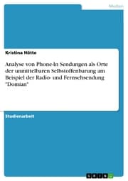 Cover von Analyse von Phone-In Sendungen als Orte der unmittelbaren Selbstoffenbarung am Beispiel der Radio- und Fernsehsendung 'Domian'