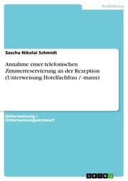 Cover von Annahme einer telefonischen Zimmerreservierung an der Rezeption (Unterweisung Hotelfachfrau / -mann)