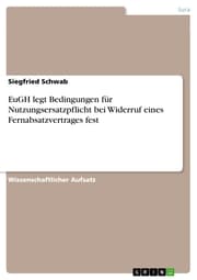 Cover von EuGH legt Bedingungen für Nutzungsersatzpflicht bei Widerruf eines Fernabsatzvertrages fest