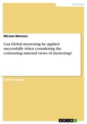 Cover von Can Global mentoring be applied successfully when considering the contrasting national views of mentoring?