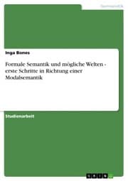 Cover von Formale Semantik und mögliche Welten - erste Schritte in Richtung einer Modalsemantik