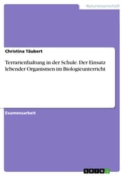 Cover von Terrarienhaltung in der Schule. Der Einsatz lebender Organismen im Biologieunterricht