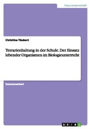 Cover von Der Einsatz lebender Organismen im Biologieunterricht - Terrarienhaltung in der Schule