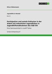 Cover von Partizipation und soziale Exklusion in der Arbeit mit männlichen Jugendlichen in Jugendhilfemaßnahmen des SGB VIII