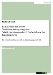 Cover von La tchatche des jeunes - Motivationssteigerung und Schüleraktivierung durch Einbeziehung der Jugendsprache