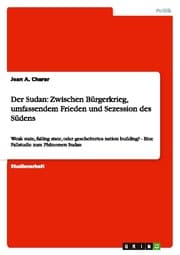 Cover von Der Sudan: Zwischen Bürgerkrieg, umfassendem Frieden und Sezession des Südens
