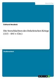 Cover von Die Seeschlachten des Dekeleischen Kriegs (413 - 404 v.Chr.)