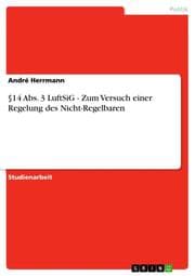 Cover von Paragraph 14 Abs.3 LuftSiG - Zum Versuch einer Regelung des Nicht-Regelbaren