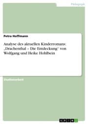 Cover von Analyse des aktuellen Kinderromans: 'Drachenthal - Die Entdeckung' von Wolfgang und Heike Hohlbein