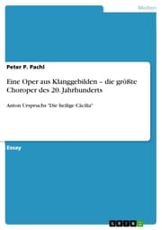 Cover von Eine Oper aus Klanggebilden - die größte Choroper des 20. Jahrhunderts