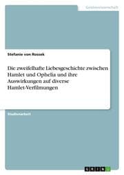 Cover von Die zweifelhafte Liebesgeschichte zwischen Hamlet und Ophelia und ihre Auswirkungen auf diverse Hamlet-Verfilmungen