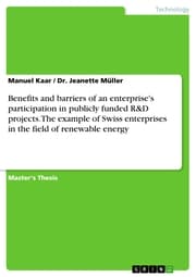 Cover von Benefits and barriers of an enterprise's participation in publicly funded R&D projects. The example of Swiss enterprises in the field of renewable energy