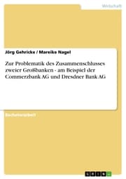 Cover von Zur Problematik des Zusammenschlusses zweier Großbanken - am Beispiel der Commerzbank AG und Dresdner Bank AG