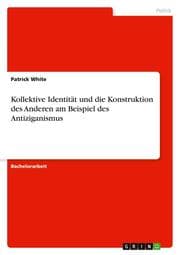 Cover von Kollektive Identität und die Konstruktion des Anderen am Beispiel des Antiziganismus