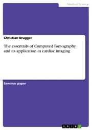 Cover von The essentials of Computed Tomography and its application in cardiac imaging