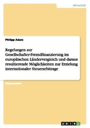 Cover von Regelungen zur Gesellschafter-Fremdfinanzierung im europäischen Ländervergleich und daraus resultierende Möglichkeiten zur Erzielung internationaler Steuerarbitrage