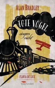 Cover von Flavia de Luce 6 - Tote Vögel singen nicht