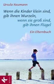 Cover von Wenn die Kinder klein sind, gib ihnen Wurzeln, wenn sie groß sind, gib ihnen Flügel