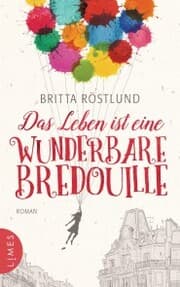 Cover von Das Leben ist eine wunderbare Bredouille