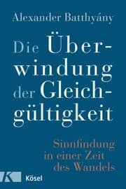 Cover von Die Überwindung der Gleichgültigkeit