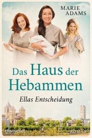 Cover von Das Haus der Hebammen - Ellas Entscheidung