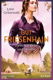 Cover von Gut Friesenhain - Zwischen Liebe und Skandal