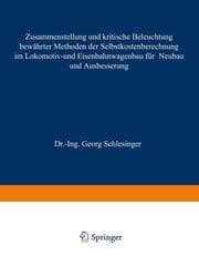 Cover von Zusammenstellung und kritische Beleuchtung bewährter Methoden der Selbstkostenberechnung im Lokomotiv- und Eisenbahnwagenbau für Neubau und Ausbesserung
