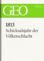 Cover von 1813: Schicksalsjahr der Völkerschlacht (GEO eBook)