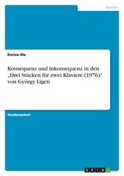 Cover von Konsequenz und Inkonsequenz in den Drei Stücken für zwei Klaviere (1976) von György Ligeti