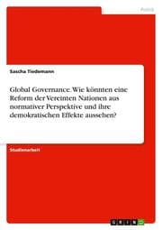 Cover von Global Governance. Wie könnten eine Reform der Vereinten Nationen aus normativer Perspektive und ihre demokratischen Effekte aussehen?