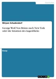 Cover von George Wolf. Von Brünn nach New York oder die Intuition des Augenblicks