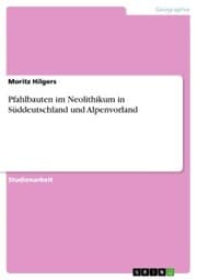 Cover von Pfahlbauten im Neolithikum in Süddeutschland und Alpenvorland