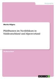 Cover von Pfahlbauten im Neolithikum in Süddeutschland und Alpenvorland