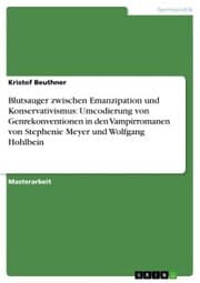 Cover von Blutsauger zwischen Emanzipation und Konservativismus: Umcodierung von Genrekonventionen in den Vampirromanen von Stephenie Meyer und Wolfgang Hohlbein