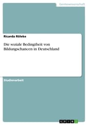 Cover von Die soziale Bedingtheit von Bildungschancen in Deutschland