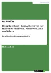 Cover von Heinar Kipphardt - Beim Anhören von vier Stücken für Violine und Klavier von Anton von Webern
