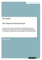 Cover von Das Empowerment-Konzept: Theorie, Historie, Ziele und Kompetenzanforderungen an die Fachkräfte der sozialen Arbeit sowie Darstellung der praktischen Anwendung am Beispiel des Handlungsfeldes Schuldnerberatung