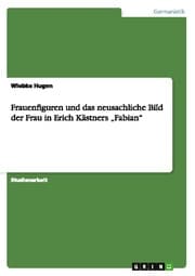 Cover von Frauenfiguren und das neusachliche Bild der Frau in Erich Kästners Fabian