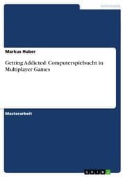 Cover von Getting Addicted: Computerspielsucht in Multiplayer Games